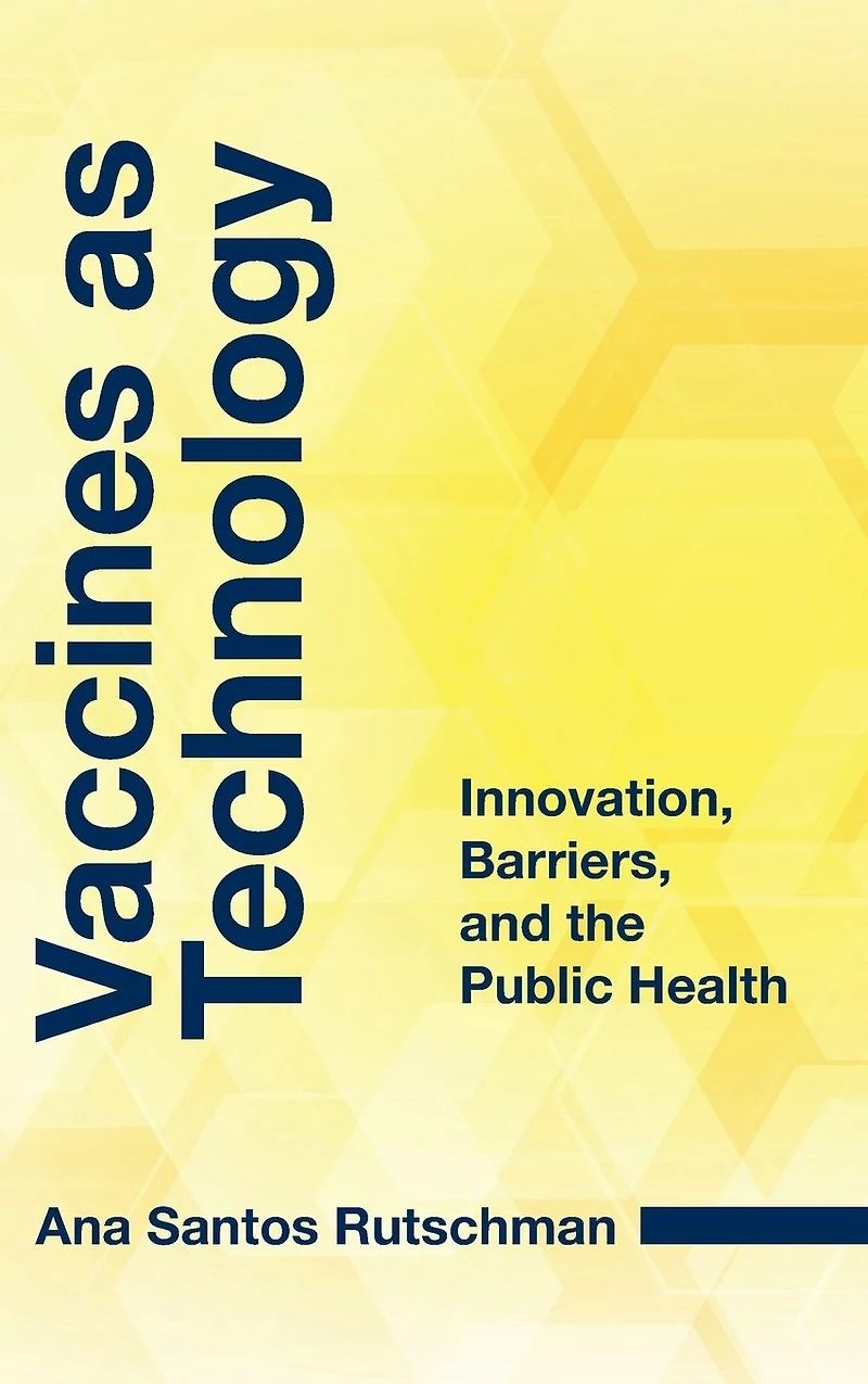 Vaccines as Technology: Innovation, Barriers, and the Public Health