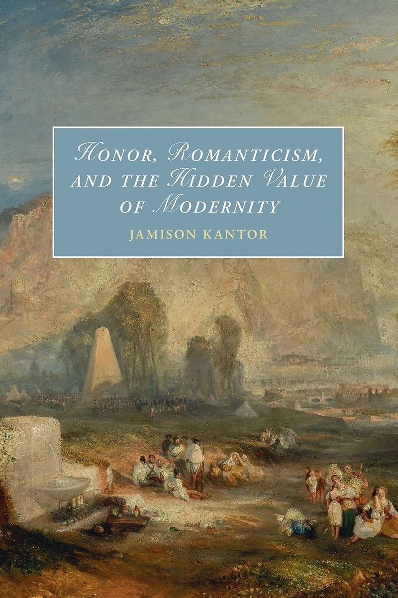 Honor, Romanticism, and the Hidden Value of Modernity