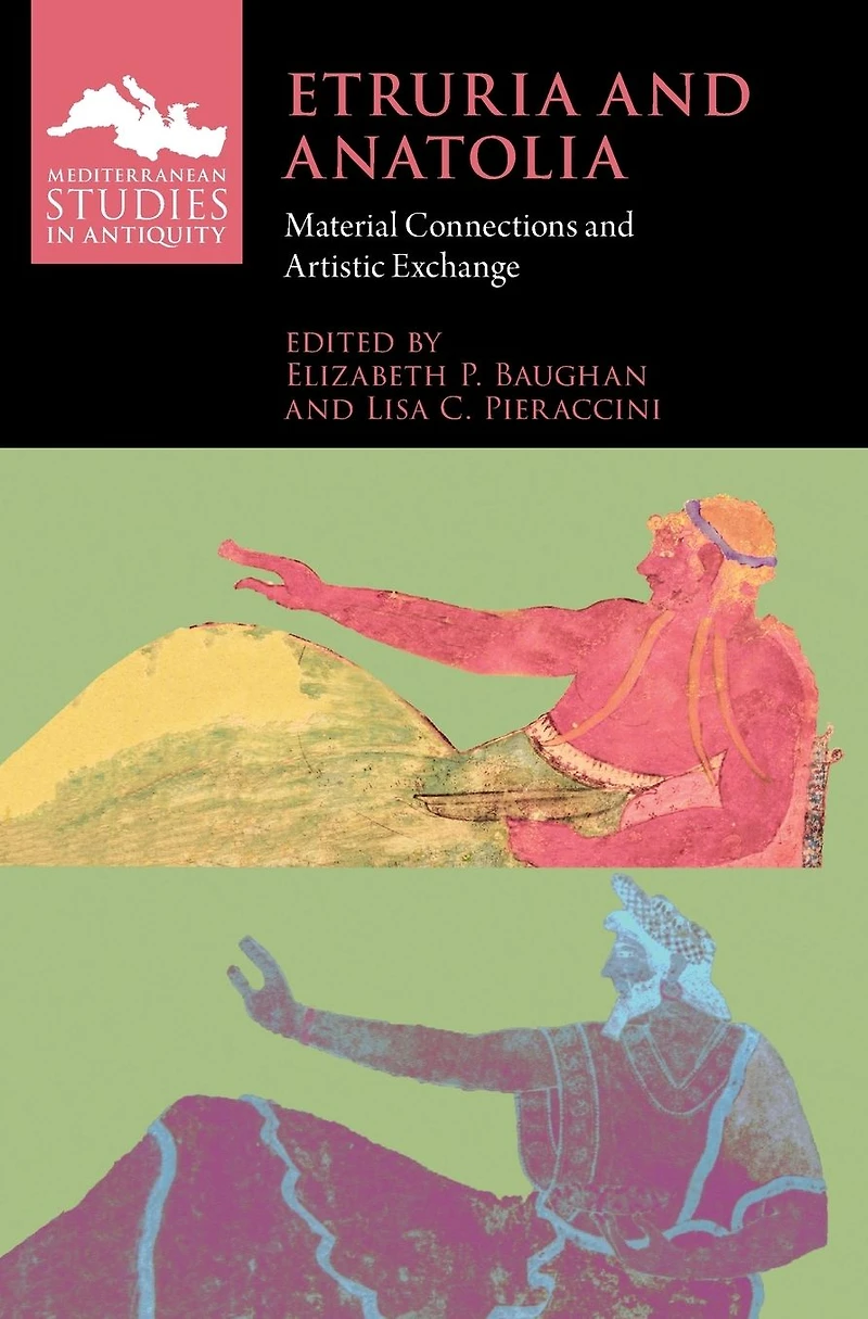 Etruria and Anatolia: Material Connections Artistic Exchange