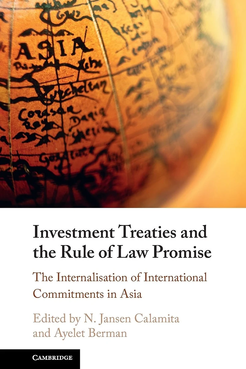 Investment Treaties and the Rule of Law Promise: An Examination Internalisation International Commitments Asia