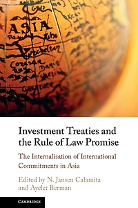 Investment Treaties and the Rule of Law Promise: An Examination Internalisation International Commitments Asia