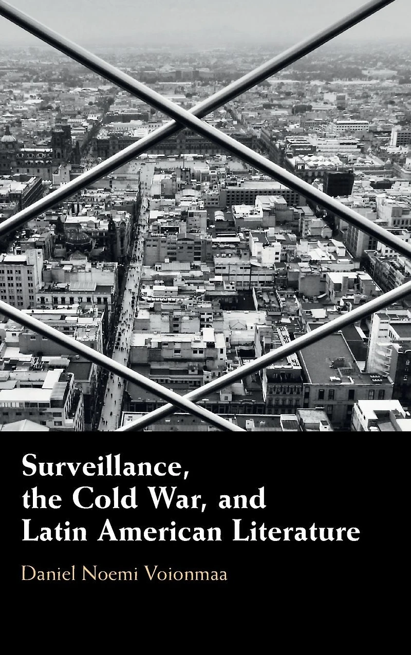 Surveillance, the Cold War, and Latin American Literature