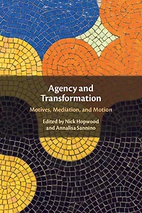 Agency and Transformation: Motives, Mediation, Motion