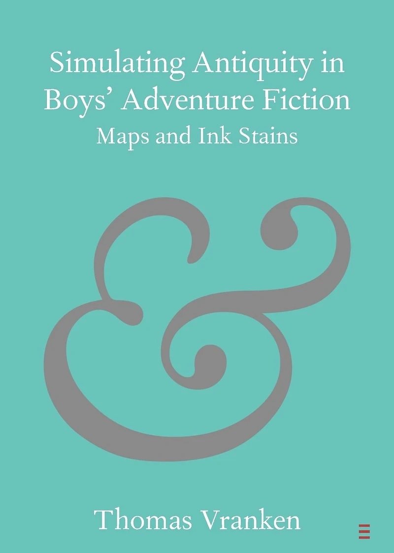 Simulating Antiquity Boys' Adventure Fiction: Maps and Ink Stains