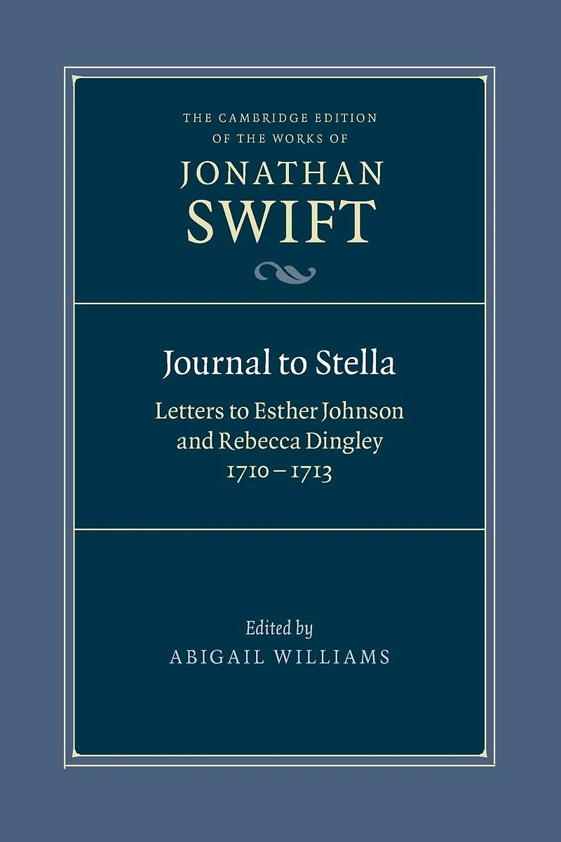 Journal to Stella: Letters Esther Johnson and Rebecca Dingley, 1710-1713