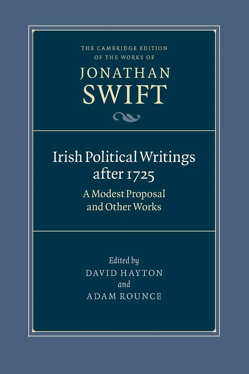 Irish Political Writings after 1725: A Modest Proposal and Other Works