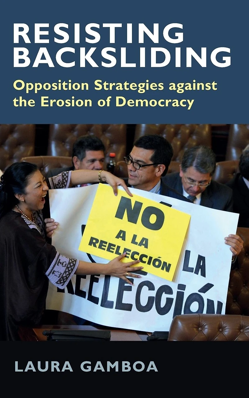 Resisting Backsliding: Opposition Strategies against the Erosion of Democracy
