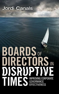 Boards of Directors Disruptive Times: Improving Corporate Governance Effectiveness