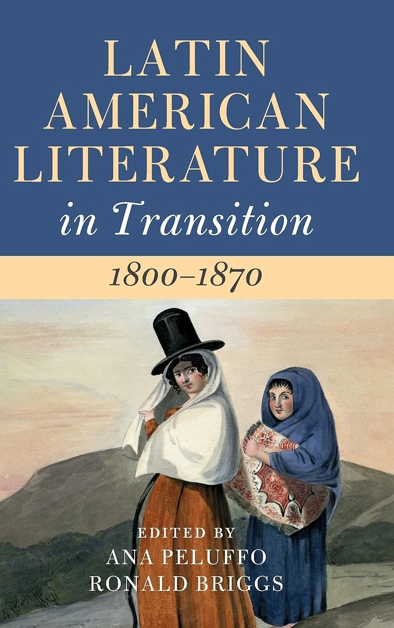 Latin American Literature Transition 1800-1870: Volume 2