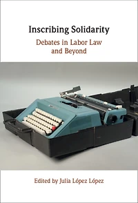 Inscribing Solidarity: Debates Labor Law and Beyond