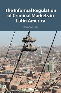 The Informal Regulation of Criminal Markets Latin America