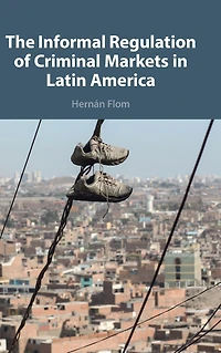 The Informal Regulation of Criminal Markets Latin America