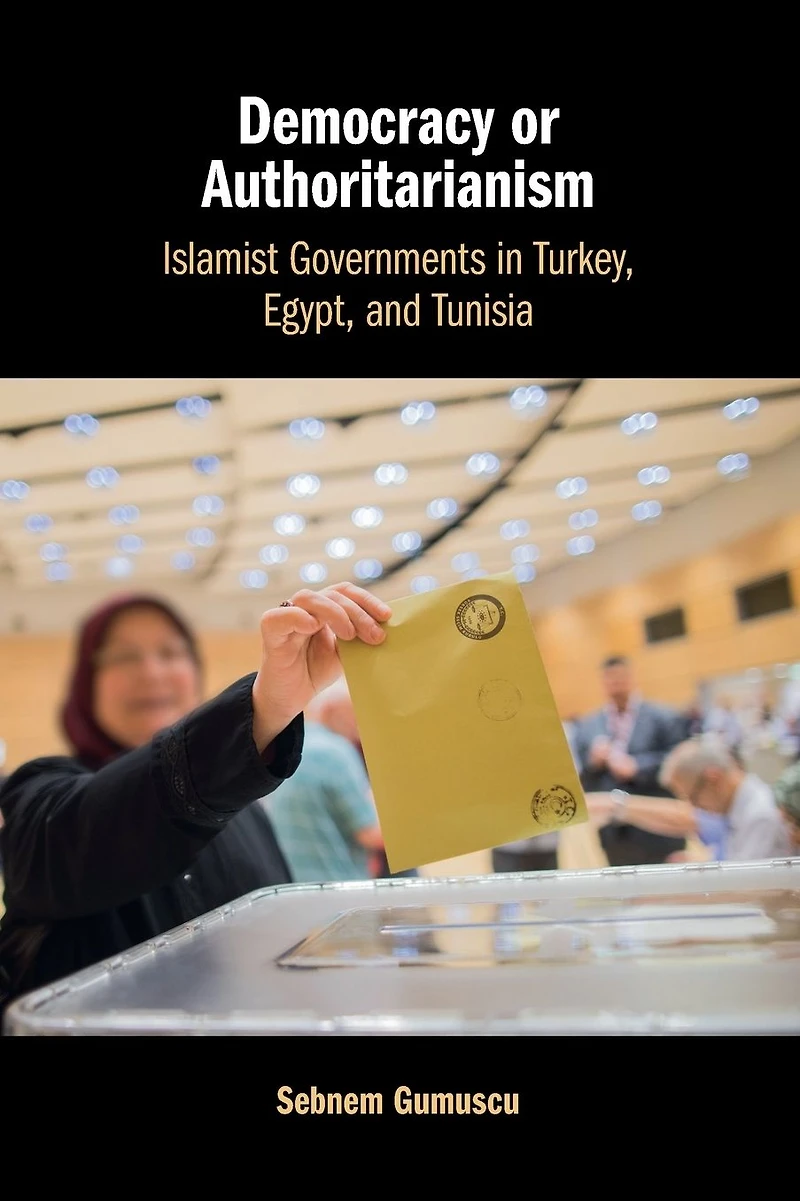 Democracy or Authoritarianism: Islamist Governments Turkey, Egypt, and Tunisia