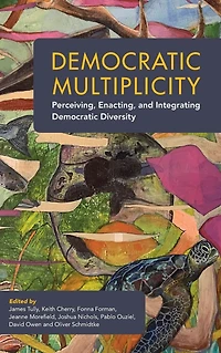 Democratic Multiplicity: Perceiving, Enacting, and Integrating Diversity