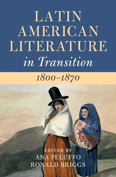 Latin American Literature Transition 1800-1870: Volume 2