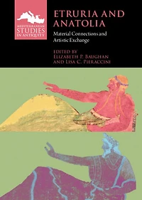 Etruria and Anatolia: Material Connections Artistic Exchange