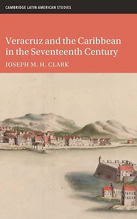 Veracruz and the Caribbean Seventeenth Century