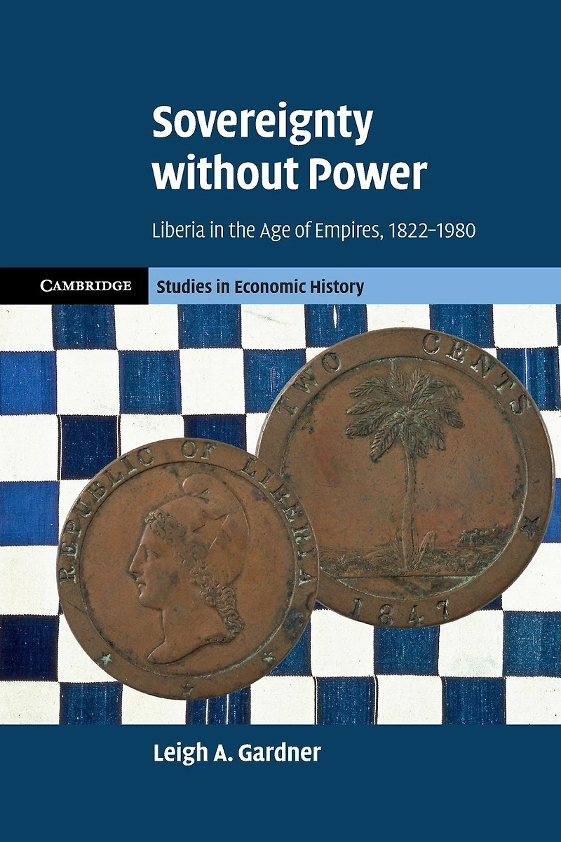 Sovereignty without Power: Liberia the Age of Empires, 1822-1980