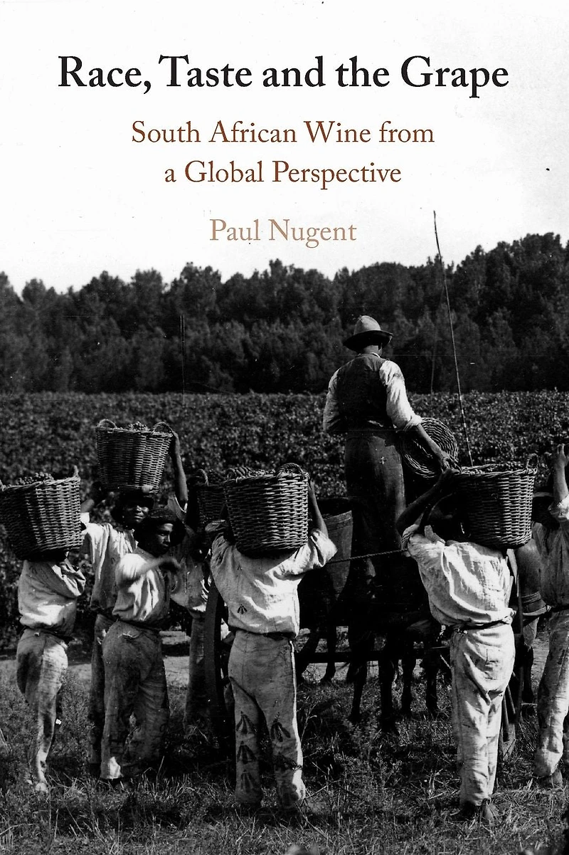 Race, Taste and the Grape: South African Wine from a Global Perspective
