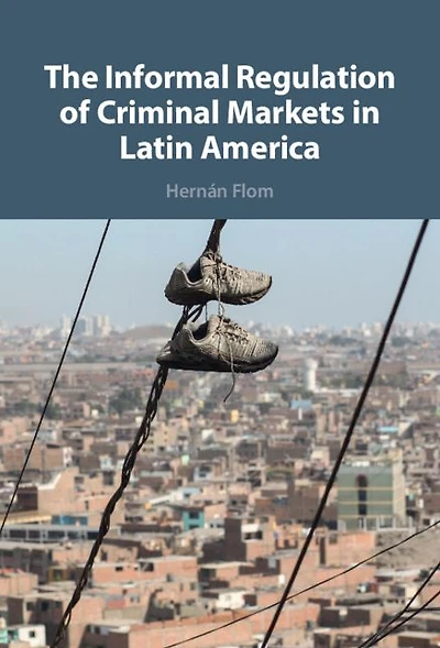 The Informal Regulation of Criminal Markets Latin America