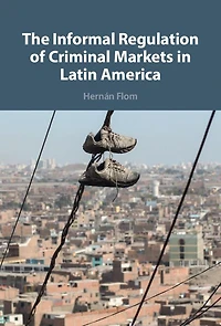 The Informal Regulation of Criminal Markets Latin America