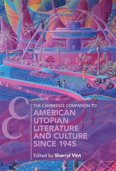 The Cambridge Companion to American Utopian Literature and Culture since 1945