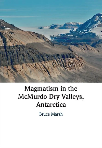 Magmatism the McMurdo Dry Valleys, Antarctica