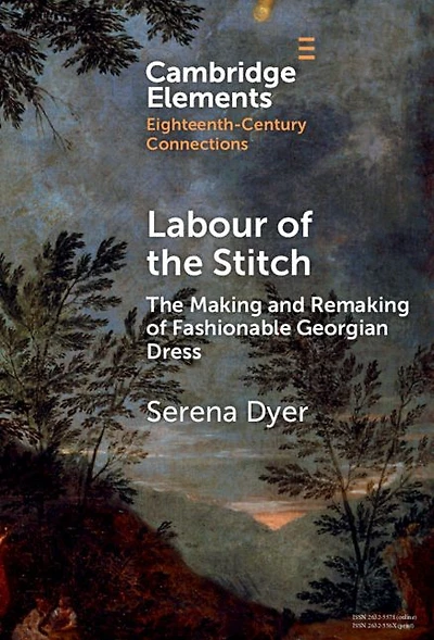 Labour of The Stitch: Making and Remaking Fashionable Georgian Dress