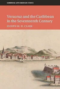 Veracruz and the Caribbean Seventeenth Century