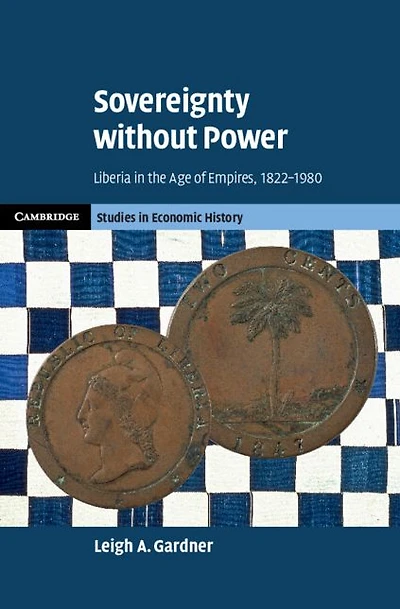Sovereignty without Power: Liberia the Age of Empires, 1822-1980
