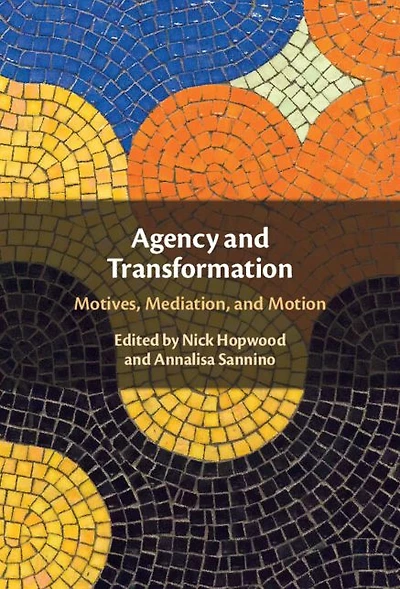 Agency and Transformation: Motives, Mediation, Motion