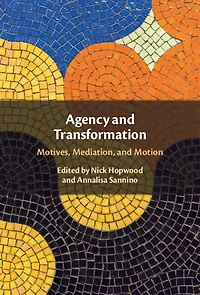 Agency and Transformation: Motives, Mediation, Motion