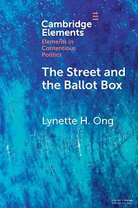 the Street and Ballot Box: Interactions Between Social Movements Electoral Politics Authoritarian Contexts