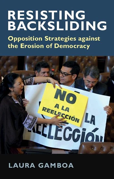 Resisting Backsliding: Opposition Strategies against the Erosion of Democracy