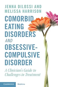 Comorbid Eating Disorders and Obsessive-Compulsive Disorder: A Clinician's Guide to Challenges Treatment