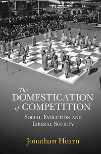 The Domestication of Competition: Social Evolution and Liberal Society