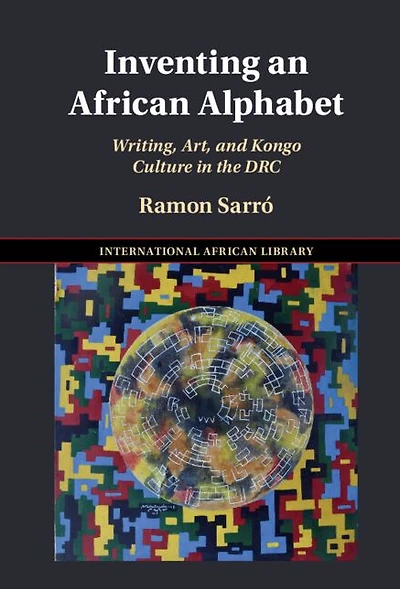 Inventing an African Alphabet: Writing, Art, and Kongo Culture the DRC