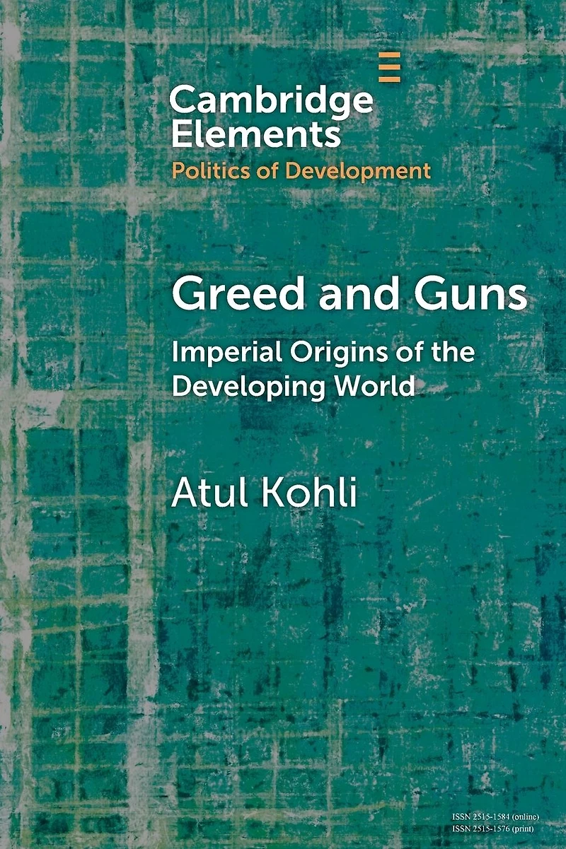 Greed and Guns: Imperial Origins of the Developing World