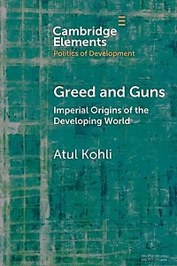 Greed and Guns: Imperial Origins of the Developing World