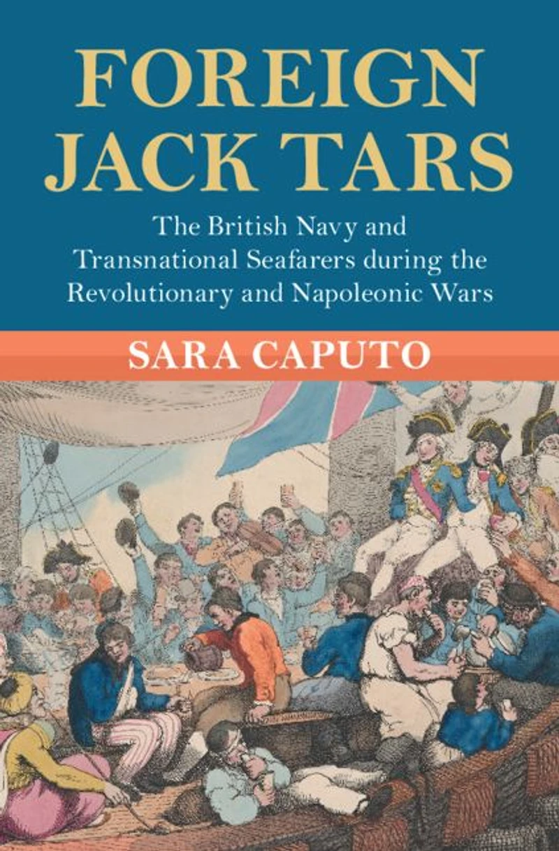 Foreign Jack Tars: the British Navy and Transnational Seafarers during Revolutionary Napoleonic Wars