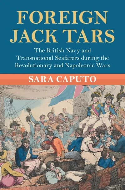 Foreign Jack Tars: the British Navy and Transnational Seafarers during Revolutionary Napoleonic Wars