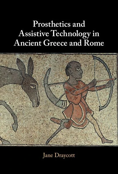 Prosthetics and Assistive Technology Ancient Greece Rome