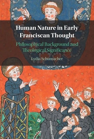 Human Nature Early Franciscan Thought: Philosophical Background and Theological Significance