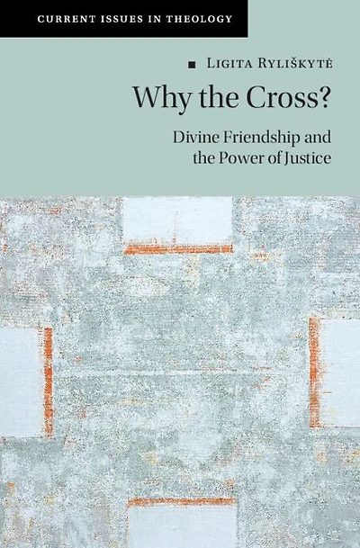 Why the Cross?: Divine Friendship and Power of Justice