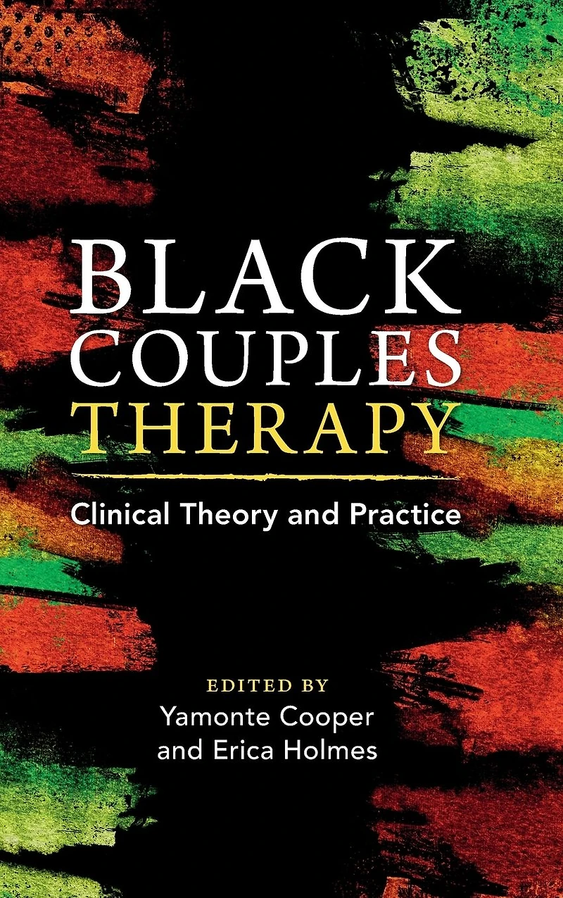 Black Couples Therapy: Clinical Theory and Practice