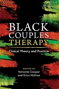 Black Couples Therapy: Clinical Theory and Practice
