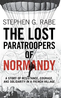 The Lost Paratroopers of Normandy: a Story Resistance, Courage, and Solidarity French Village