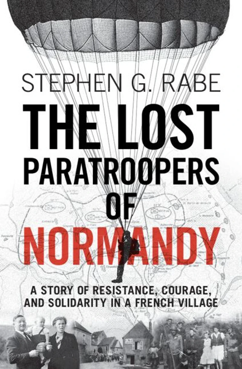 The Lost Paratroopers of Normandy: a Story Resistance, Courage, and Solidarity French Village