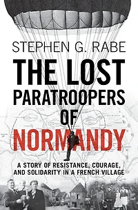 The Lost Paratroopers of Normandy: a Story Resistance, Courage, and Solidarity French Village