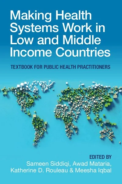Making Health Systems Work Low and Middle Income Countries: Textbook for Public Practitioners